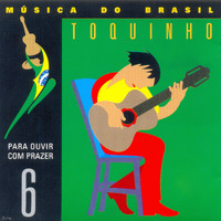 Toquinho - Música do Brasil (Para Ouvir Com Prazer): Vol. 6