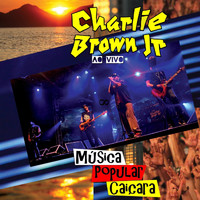 Charlie Brown Jr. - Música Popular Caiçara (Ao Vivo)
