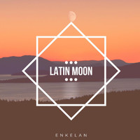 Enkelan - Latin Moon (Instrumental) (Explicit)