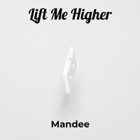 ManDee - Lift Me Higher