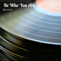Black M - Be Who You Are