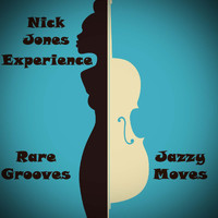 Nick Jones Experience - Rare Grooves and Jazzy Moves