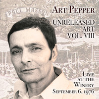 Art Pepper - Unreleased Art, Vol. VIII: Live at the Winery, September 6, 1976