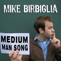 Mike Birbiglia - Medium Man Song