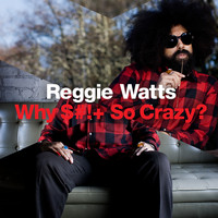Reggie Watts - Why S*** so Crazy? (Explicit)