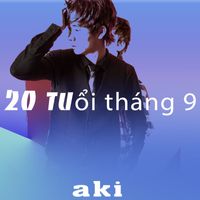 aki - 20 tuổi tháng 9