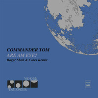 Commander Tom - Are Am Eye? Roger Shah & Cores Remix