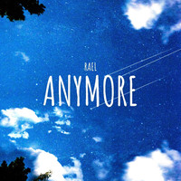 Rael - Anymore (Explicit)
