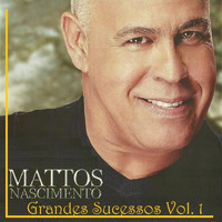Mattos Nascimento - Grandes Sucessos, Vol. 1