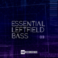 Various Artists - Essential Leftfield Bass, Vol. 03 (Explicit)