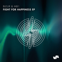 Bleur & MB1 - Fight For Happiness EP