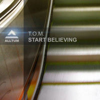 T.O.M. - Start Believing
