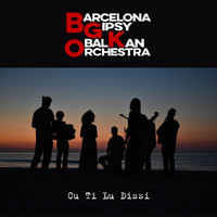 Barcelona Gipsy balKan Orchestra - Cu Ti Lu Dissi
