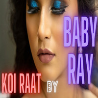 Baby Ray - KOI RAAT