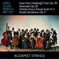 Budapest Strings - Grieg: Suite from Holberg's Time, Op. 40 - Elgar: Serenade for String Orchestra, Op. 20 - Respighi: Antiche Arie e Danze Suite No. 3, IOR 4 - Britten: Simple Symphony, Op. 4