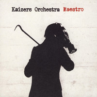 Kaizers Orchestra - Maestro