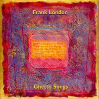 Frank London - Ghetto Songs (Venice and Beyond)