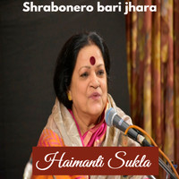 Haimanti Sukla - shrabonero bari jhara rate