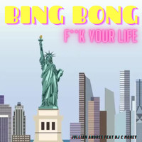 Jullian Andres - Bing Bong Fuck Your Life (feat. DJ C MONEY) (Explicit)