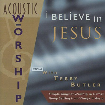 Vineyard Music - I Believe In Jesus (Acoustic)