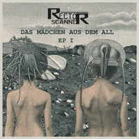 Rector Scanner - Das Mädchen Aus Dem All - EP I
