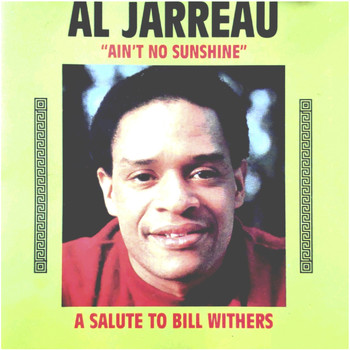 Al Jarreau - A Salute to Bill Withers (Ain't No Sunshine)