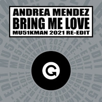 Andrea Mendez - Bring Me Love - Mu51kman Remixes