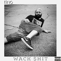 Tino - Wack $hit