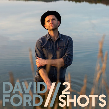 David Ford - 2 Shots (Explicit)