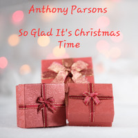Anthony Parsons - So Glad It's Christmas Time
