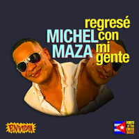 Michel Maza - Regresé Con Mi Gente