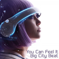 Big City Beat - You Can Feel It