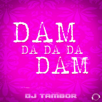 DJ Tambor - Dam Da Da Da Dam