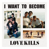 Love Kills - I Want to Become