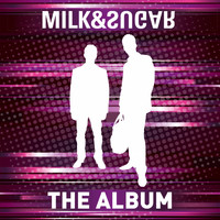 Milk & Sugar - The Album