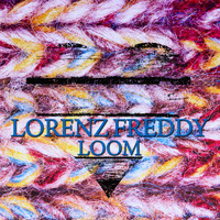 Lorenz Freddy - Loom