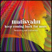 Matisyahu - Keep Coming Back for More (feat. Salt Cathedral)