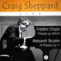 Craig Sheppard - Chopin and Scriabin Preludes