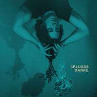 3Plusss - DANKE (Explicit)