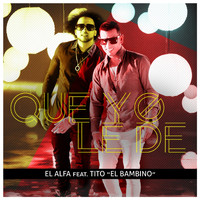 El Alfa - Que Yo Le De (feat. Tito "El Bambino")