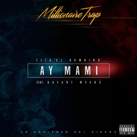 Tito "El Bambino" - Ay Mami (La Sociedad Del Dinero) [Millionaire Trap] (Explicit)