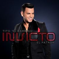 Tito "El Bambino" - Invicto (El Patrón [Explicit])