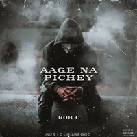 Rob C - Aage Na Pichey (Explicit)
