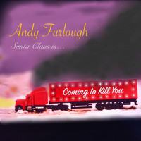 Andy Furlough - Santa Claus is... Coming to Kill You