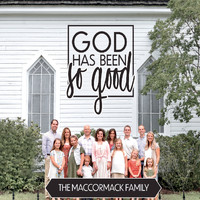 The MacCormack Family - God Has Been so Good