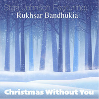 Stan Johnson - Christmas Without You (feat. Rukhsar Bandhukia)
