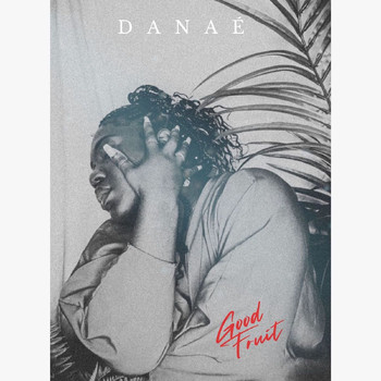 Danae - Good Fruit (Explicit)