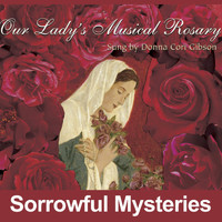 Donna Cori Gibson - Our Lady's Musical Rosary: Sorrowful Mysteries