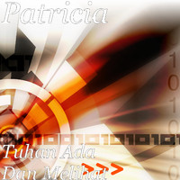 Patricia - Tuhan Ada Dan Melihat