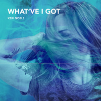 Keri Noble - What've I Got